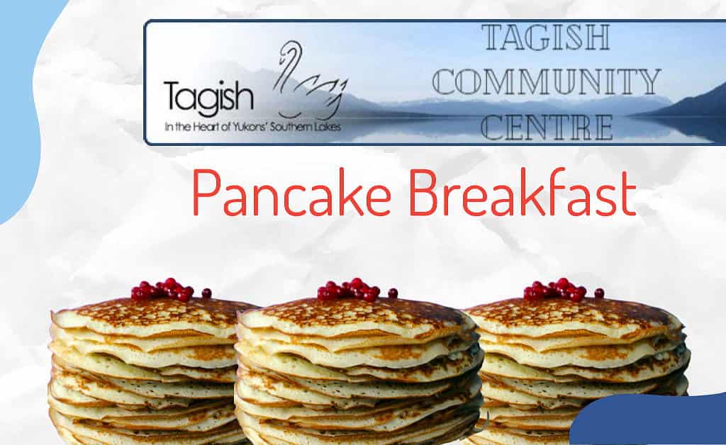 Tagish Monthly Pancake Breakfast