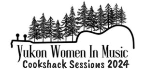 Yukon Women in Music - Cookshack Sessions 2024